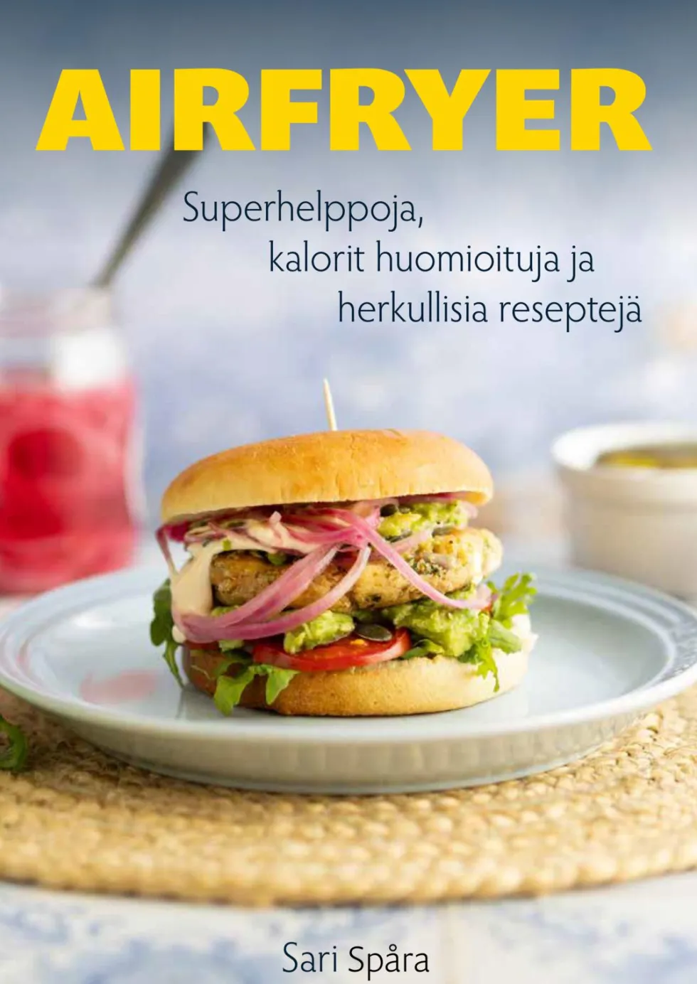Airfryer - Superhelppoja, kalorit huomioituja ja herkullisia reseptejä
