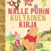 Disney Nalle Puh. Nalle Puhin kultainen kirja. TKK
