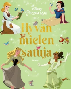 Disney. Prinsessat. Hyvän mielen satuja