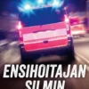 Ensihoitajan silmin - Ratkaisevat sekunnit