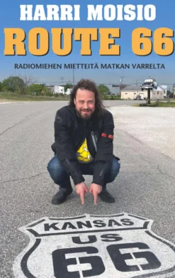 Harri Moisio - Route 66 - Radiomiehen mietteitä matkan varrelta