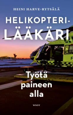 Helikopterilääkäri – Työtä paineen alla