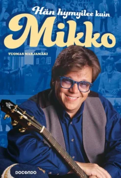 Hän hymyilee kuin Mikko