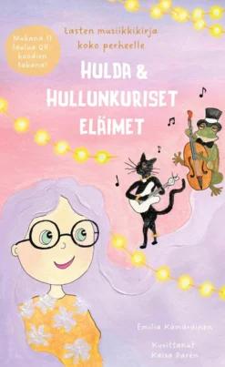 Hulda & Hullunkuriset eläimet - Lasten musiikkikirja koko perheelle