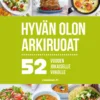 52 - Hyvän olon arkiruoat vuoden jokaiselle viikolle