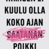 Ihmisen ei kuulu olla koko ajan saatanan poikki