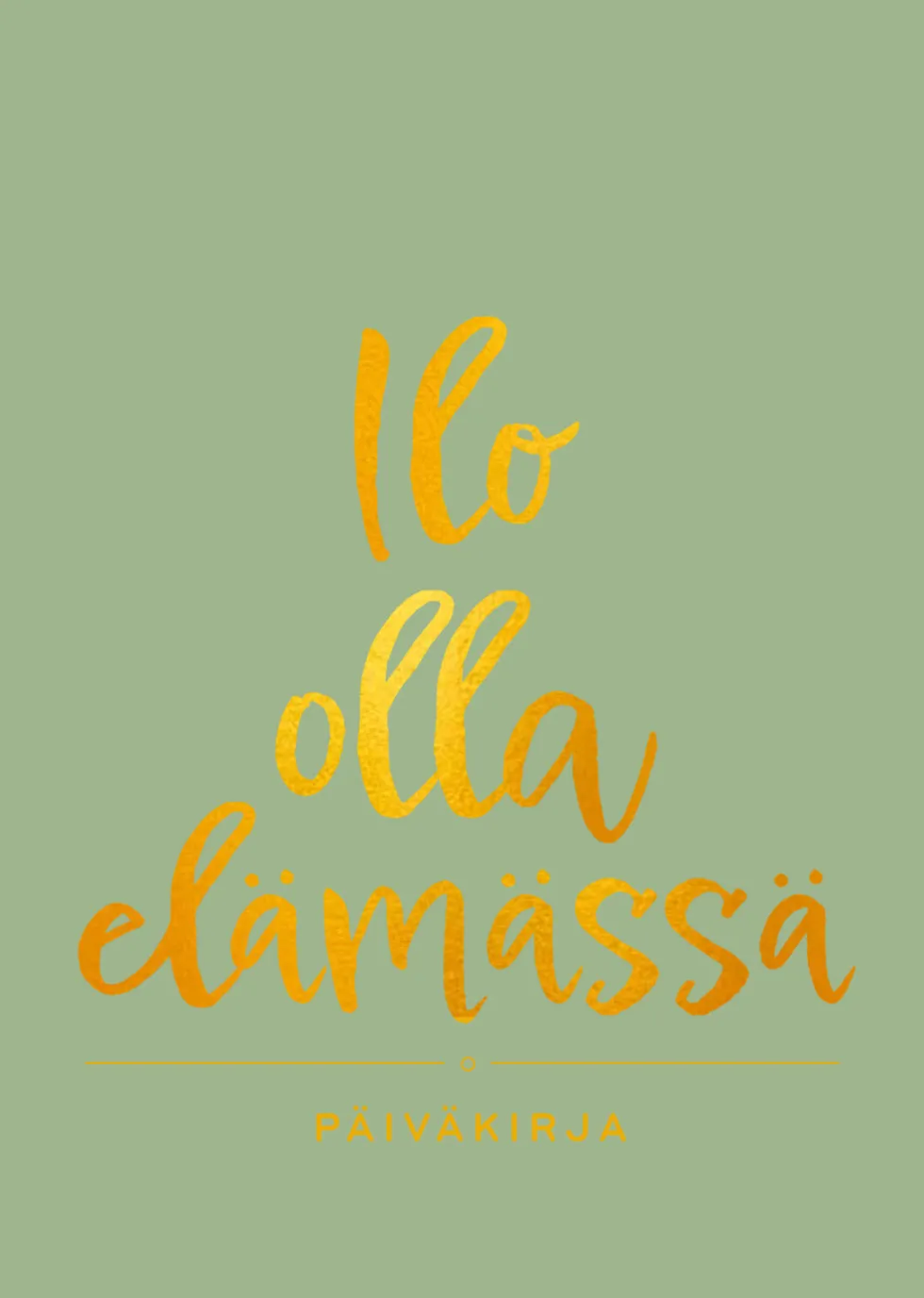 Ilo olla elämässä - Päiväkirja