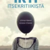Irti itsekritiikistä