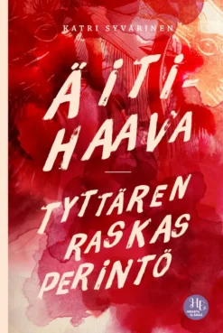 Äitihaava – tyttären raskas perintö