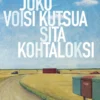 Joku voisi kutsua sitä kohtaloksi