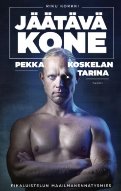 Jäätävä kone - Pekka Koskelan tarina