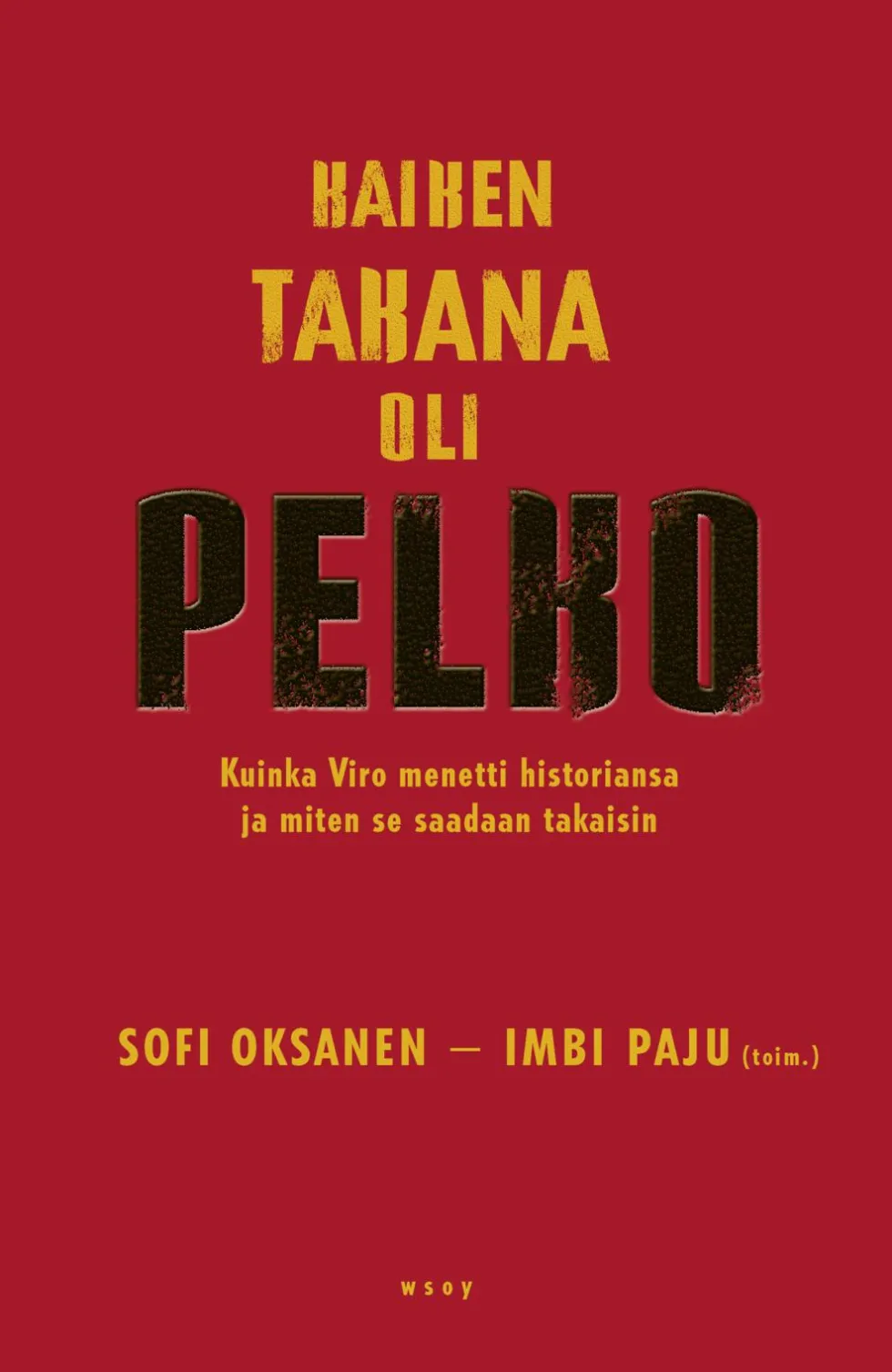 Kaiken takana oli pelko. Kuinka Viro menetti historiansa ja miten se saadaan takaisin