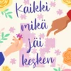 Kaikki mikä jäi kesken