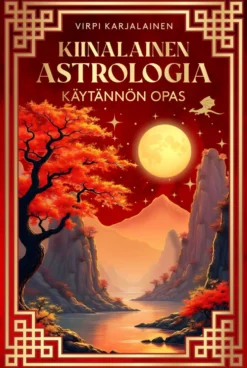 Kiinalainen astrologia : Käytännön opas