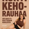 Kohti kehorauhaa – irti dieettikulttuurin kahleista (signeerattu)