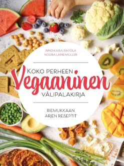 Koko perheen vegaaninen välipalakirja - Riemukkaan arjen reseptit