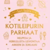 Kotileipurin parhaat – Helppoa ja herkullista leivontaa arkeen ja juhlaan