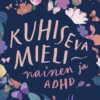 Kuhiseva mieli – nainen ja ADHD