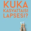 Kuka kasvattaisi lapsesi?