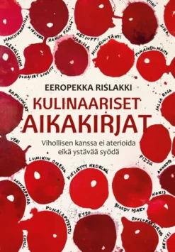 Kulinaariset aikakirjat - Vihollisen kanssa ei aterioida eikä ystävää syödä