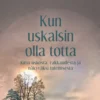 Kun uskalsin olla totta