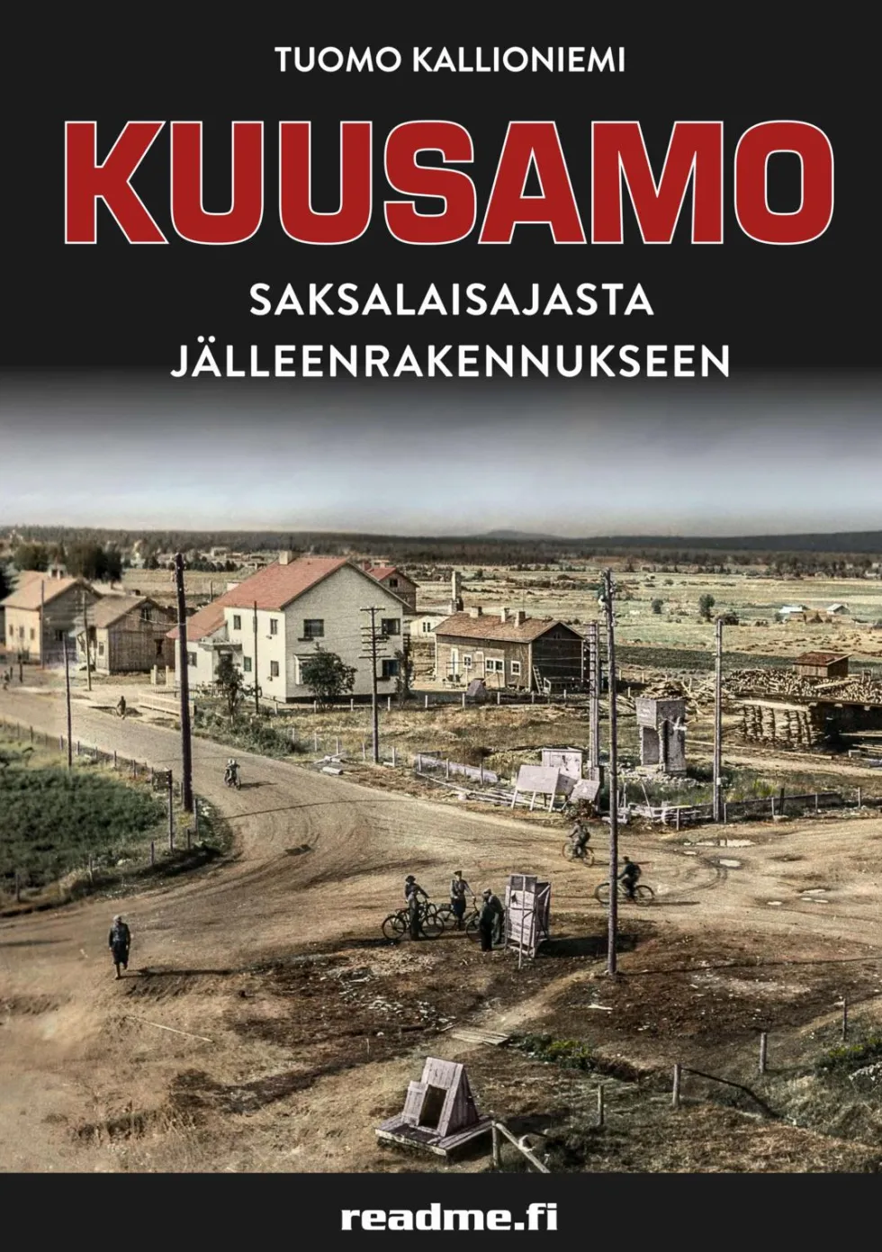 KUUSAMO – Saksalaisajasta jälleenrakennukseen