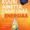 Kuusi ainetta joista saat lisää energiaa