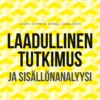 Laadullinen tutkimus ja sisällönanalyysi
