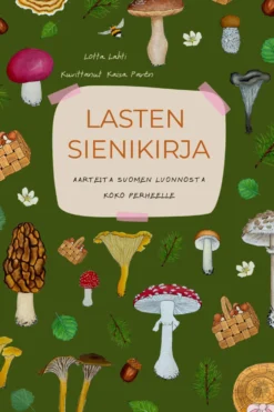 Lasten sienikirja - Aarteita Suomen luonnosta koko perheelle - 3. uudistettu painos
