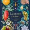 Luonnon aarteet - Yli sadan ihmeellisen luonnonesineen tarinat