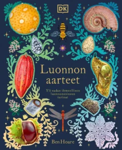 Luonnon aarteet - Yli sadan ihmeellisen luonnonesineen tarinat