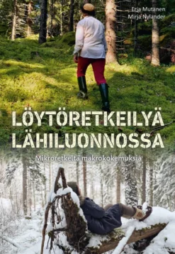 Löytöretkeilyä lähiluonnossa - Mikroretkeltä makrokokemuksia