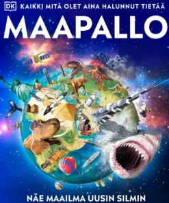 Maapallo - Kaikki mitä olet aina halunnut tietää