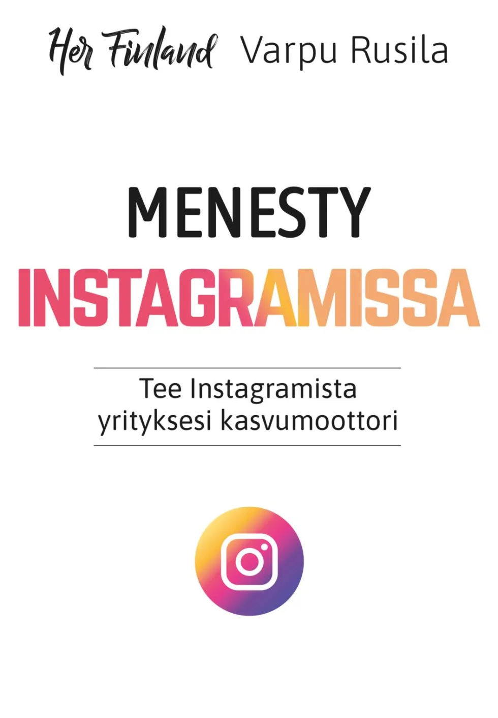 Menesty Instagramissa - Tee Instagramista yrityksesi kasvumoottori