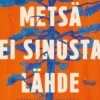 Metsä ei sinusta lähde