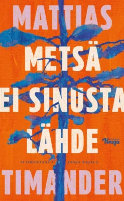 Metsä ei sinusta lähde