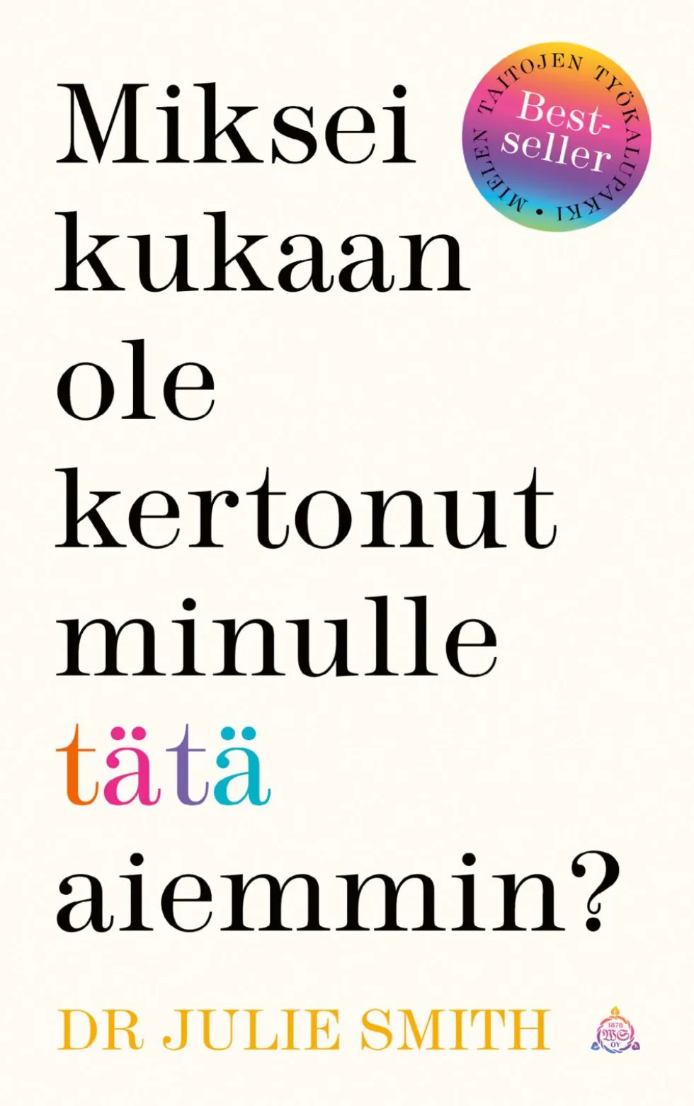 Miksei kukaan ole kertonut minulle tätä aiemmin?