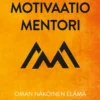 Motivaatiomentori - Oman näköinen elämä