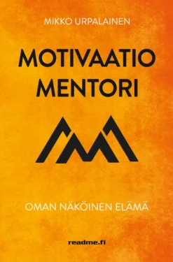 Motivaatiomentori - Oman näköinen elämä