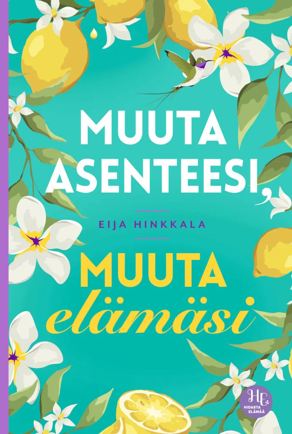 Muuta asenteesi, muuta elämäsi