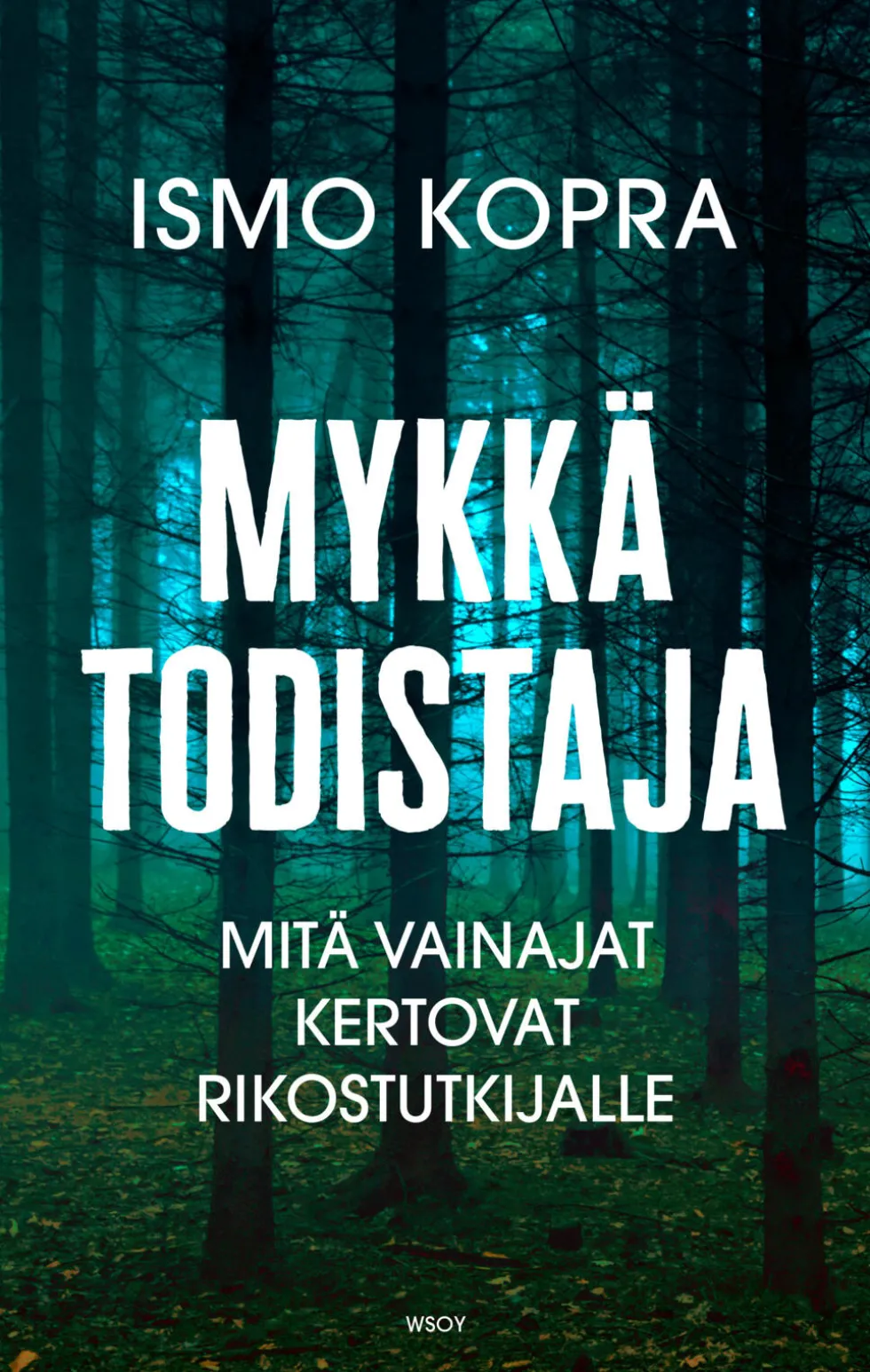 Mykkä todistaja. Mitä vainajat kertovat rikostutkijalle