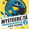 Mysteereitä koululaisille 3 - Auta etsivää ja ratkaise 60 tapausta