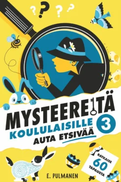 Mysteereitä koululaisille 3 - Auta etsivää ja ratkaise 60 tapausta