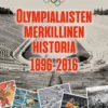 Olympialaisten merkillinen historia 1896-2016