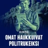 Omat haukkuivat politrukeiksi