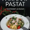 Parhaat pastat - Kastikkeet ja ruoat
