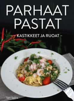 Parhaat pastat - Kastikkeet ja ruoat