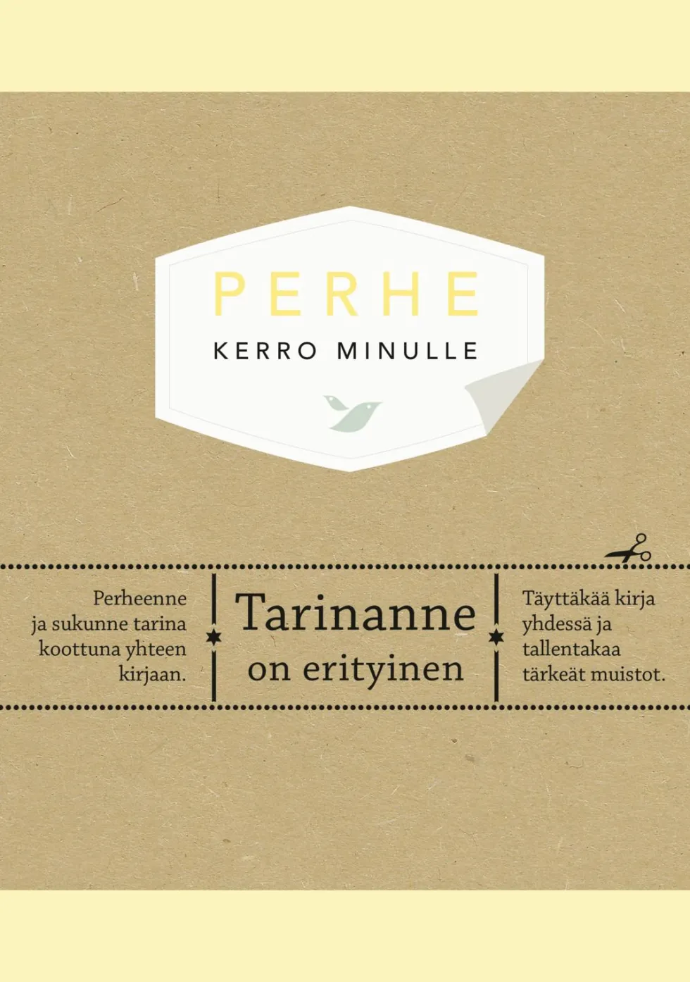 Perhe. Kerro minulle