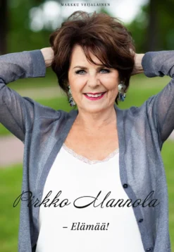Pirkko Mannola - Elämää!