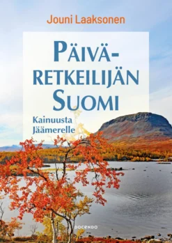 Päiväretkeilijän Suomi – Kainuusta Jäämerelle
